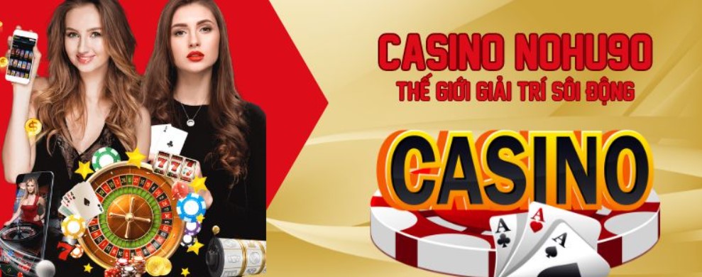 Tìm hiểu đôi nét về sảnh casino online NOHU90